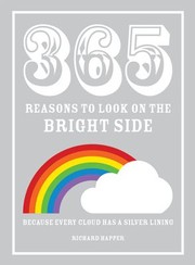 Cover of: 365 Reasons To Look On The Bright Side Historys Most Shining Silver Linings