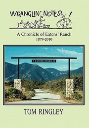 Cover of: Wranglin Notes a Chronicle of Eatons Ranch 18792010