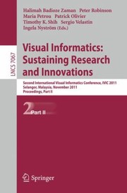 Cover of: Visual Informatics Sustaining Research And Innovations Second International Visual Informatics Conference Ivic 2011 Selangor Malaysia November 911 2011 Proceedings Part Ii