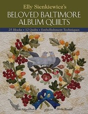 Cover of: Elly Sienkiewiczs Beloved Baltimore Album Quilts 25 Blocks 12 Quilts Embellishment Techniques