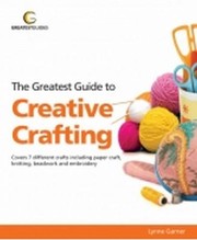 Cover of: The Greatest Guide To Creative Crafting