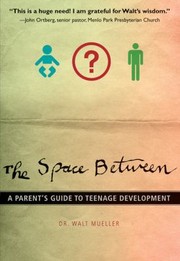Cover of: The Space Between A Parents Guide To Teenage Development
