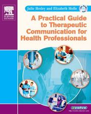 Cover of: A Practical Guide to Therapeutic Communication for Health Professionals by Julie Hosley, Elizabeth Molle-Matthews