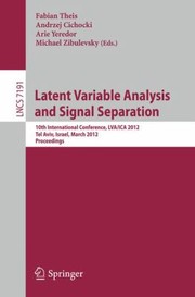 Cover of: Latent Variable Analysis And Signal Separation 10th International Conference Lvaica 2012 Tel Aviv Israel March 1215 2012 Proceedings by 