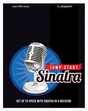 Jump Start Sinatra Get Up To Speed With Sinatra In A Weekend by Darren Jones