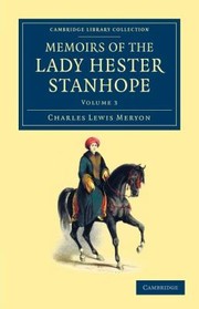 Memoirs of the Lady Hester Stanhope
            
                Cambridge Library Collection  Travel Middle East and Asia by Charles Lewis Meryon