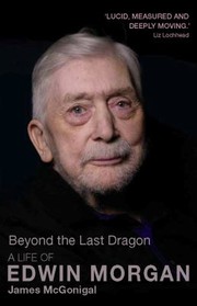 Cover of: Beyond The Last Dragon A Life Of Edwin Morgan by 