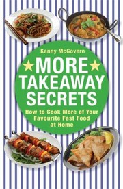 Cover of: More Takeaway Secrets How To Cook Your Favourite Fast Food At Home by 