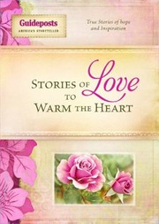 Cover of: Stories Of Love To Warm The Heart True Stories Of Hope And Inspiration