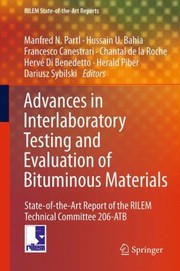 Cover of: Advances In Interlaboratory Testing And Evaluation Of Bituminous Materials Stateoftheart Report Of The Rilem Technical Committee 206atb