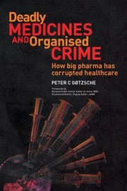 Cover of: Deadly Medicines And Organised Crime How Big Pharma Has Corrupted Healthcare