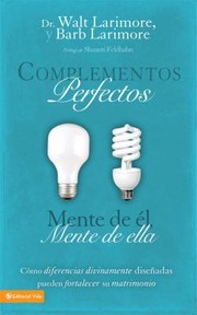 Cover of: Complementos Perfectos Mente De El Mente De Ella Cmo Diferencias Divinamente Diseadas Pueden Fortalecer Su Matrimonio by 