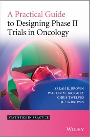 Cover of: A Practical Guide To Designing Phase Ii Trials In Oncology