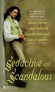 Cover of: Seductive and Scandalous: Rutherford's Return / The Rake Objects? / The Notorious Mr. Freemont / A Halo for Mr. Devlin