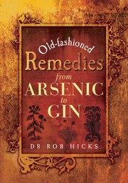 Cover of: Oldfashioned Remedies From Arsenic To Gin