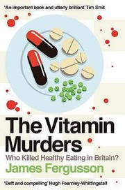 Cover of: The Vitamin Murders Who Killed Healthy Eating In Britain