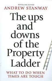 The Ups And Downs Of The Property Ladder What To Do When Times Are Tough by Andrew Stanway