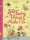 Cover of: 50 Fairy Things To Make And Do