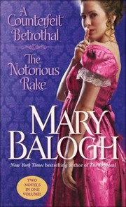 A Counterfeit Betrothal / The Notorious Rake by Mary Balogh