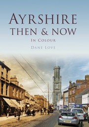 Ayrshire Then Now by Dane Love