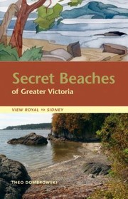 Cover of: Secret Beaches Of Greater Victoria View Royal To Sidney
