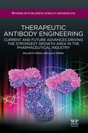 Cover of: Therapeutic Antibody Engineering
            
                Biohealthcare Publishing Series on Pharma Biotech and Biosc by William R. Strohl