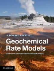 Geochemical Rate Models An Introduction To Geochemical Kinetics by J. Donald Rimstidt