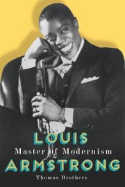 Louis Armstrong Master Of Modernism by Thomas Brothers
