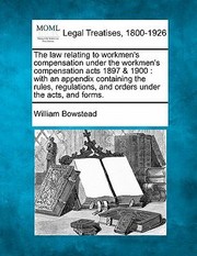 Cover of: Law Relating To Workmens Compensation Under The Workmens Compensation Acts With An Appendix by 