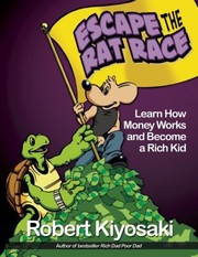 Cover of: Escape The Rat Race Learn How Money Works And Become A Rich Kid