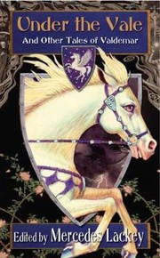 Cover of: Under The Vale And Other Tales Of Valdemar (Tales of Valdemar #7) by Mercedes Lackey