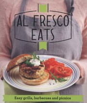 Cover of: Al Fresco Eats Easy Grills Barbecues And Picnics