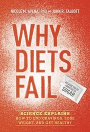 Cover of: Why Diets Fail Because Youre Addicted To Sugar Science Explains How To End Cravings Lose Weight And Get Healthy