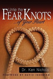 Cover of: Untie The Fear Knots Of Your Heart