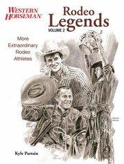 Rodeo Legends More Extraordinary Rodeo Athletes by Kyle Partain