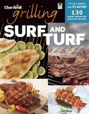 Cover of: Grilling Surf And Turf 140 Savory Recipes For Sizzle On The Grill