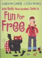 Cover of: Indie Kidds Most Excellent Guide To Fun For Free by 
