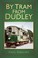 Cover of: By Tram From Dudley