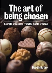 Cover of: The Art Of Being Chosen Secrets Of Success From The Giants Of Retail