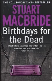 Birthdays For The Dead by Stuart MacBride, Стюарт Макбрайд, В. Носов