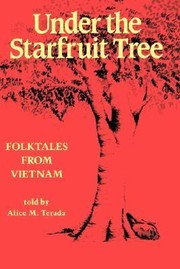 Under The Starfruit Tree Folktales From Vietnam by Alice M. Terada