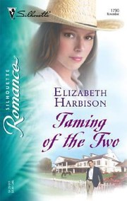 Cover of: Taming Of The Two by Elizabeth Harbison