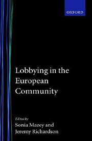 Lobbying In The European Community by Jjeremy Richardson