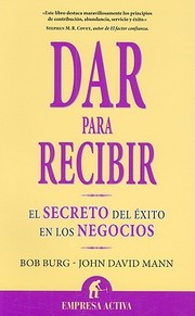 Dar Para Recibir El Secreto Del Xito En Los Negocios by Bob Burg
