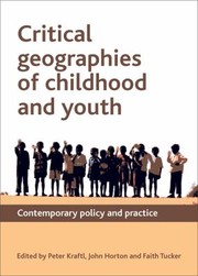 Cover of: Critical Geographies Of Childhood And Youth Policy And Practice