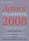 Cover of: Actors Yearbook 2008 The Essential Resource For Anyone Wanting To Work As An Actor