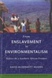 Cover of: From Enslavement To Environmentalism Politics On A Southern African Frontier