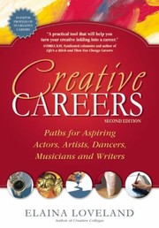 Cover of: Creative Careers Paths For Aspiring Actors Artists Dancers Musicians And Writers