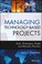 Cover of: Managing Technologybased Projects Tools Techniques People And Business Processes