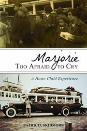 Cover of: Marjorie Too Afraid To Cry A Home Child Experience